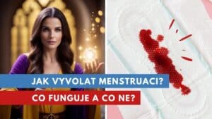 jak vyvolat menstruaci