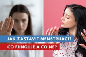 jak zastavit menstruaci?